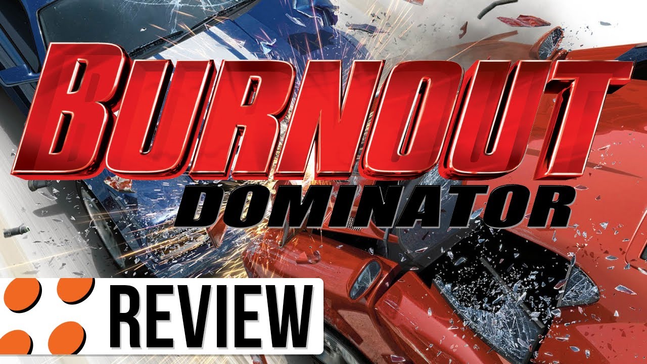 Burnout Dominator Review