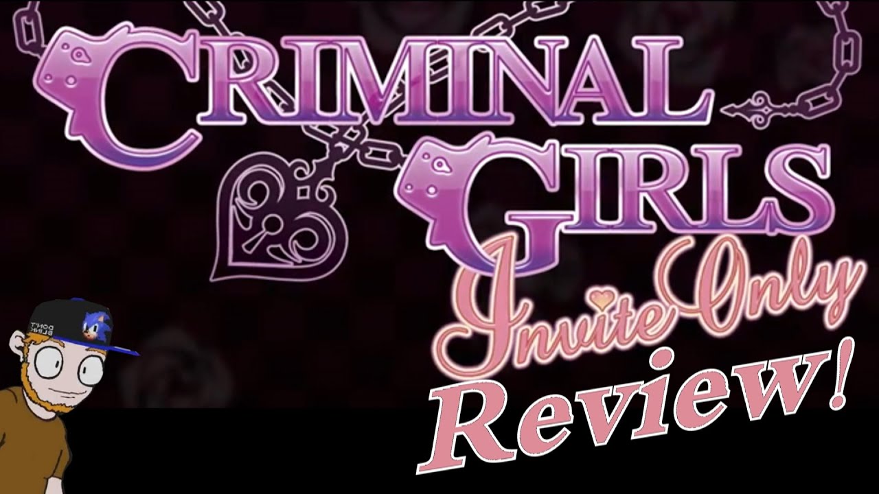 Criminal Girls Invite Only Review