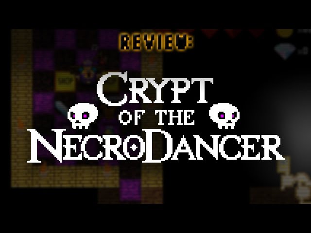 Crypt of the NecroDancer Review