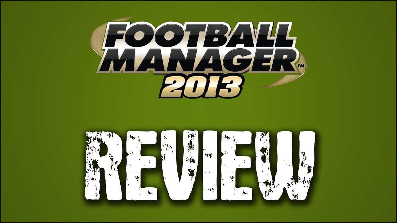 Football Manager 2013 Review