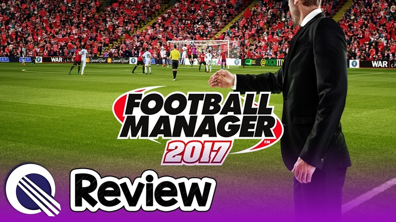 Football Manager 2017 Review