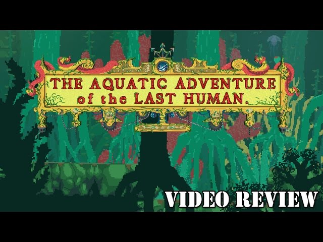 The Aquatic Adventure of the Last Human Review