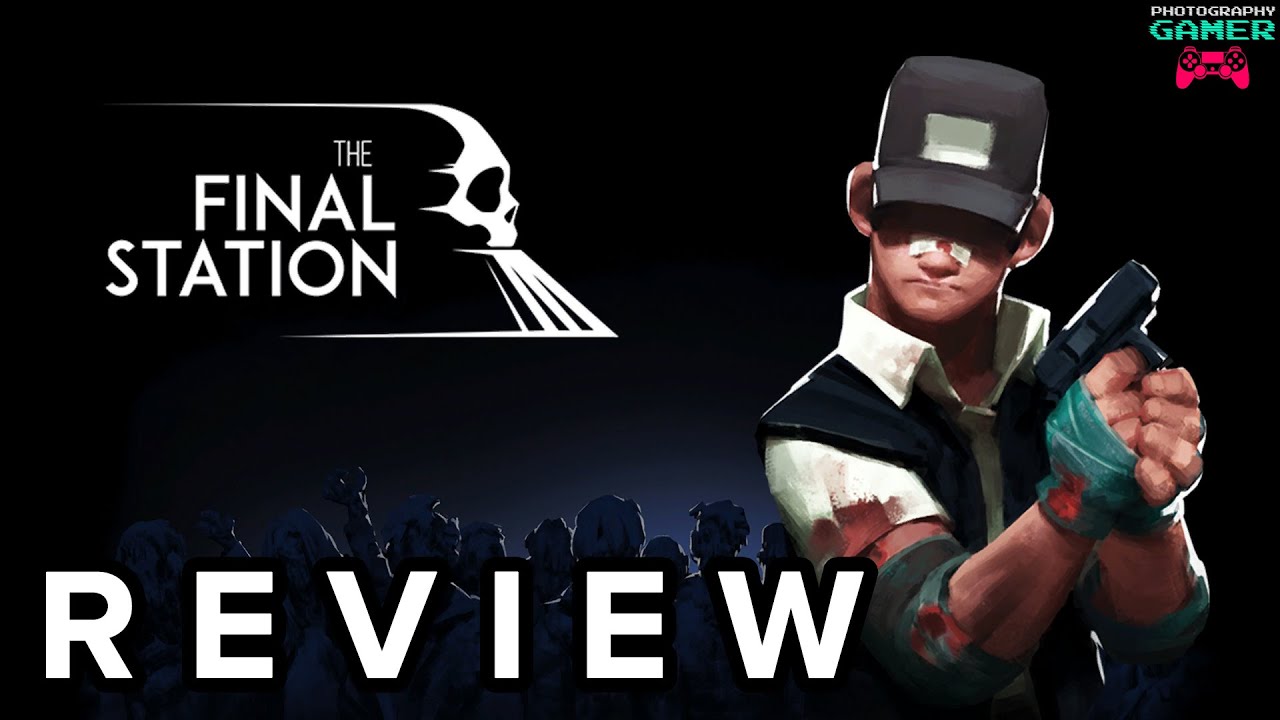 The Final Station Review