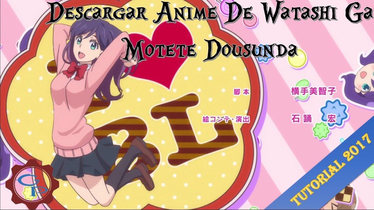 Watashi ga Motete Dousunda anime mediafire download