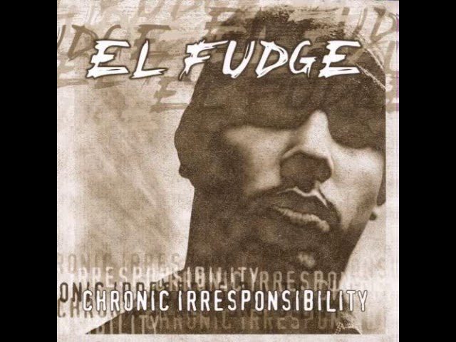 El Fudge : Téléchargez gratuitement Chronic Irresponsibility sur Mediafire