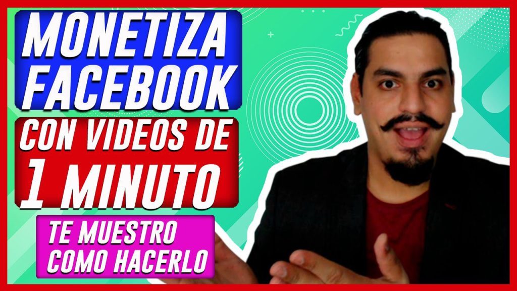 Cuánto debe durar un video en Facebook para monetizar