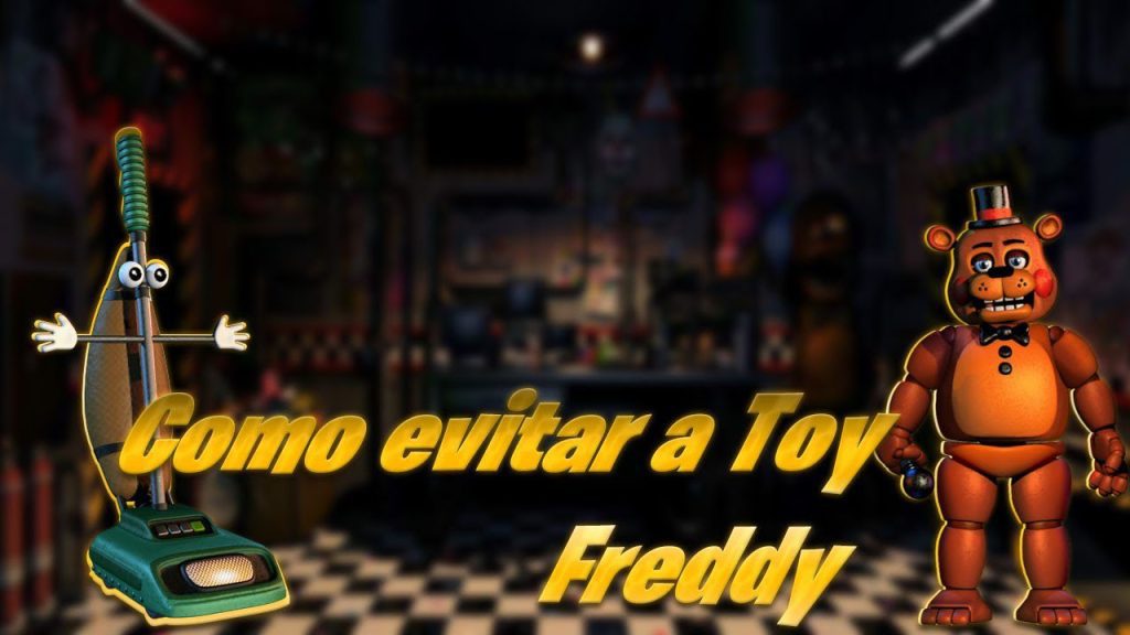 Cómo evitar a Toy Freddy en la UCN