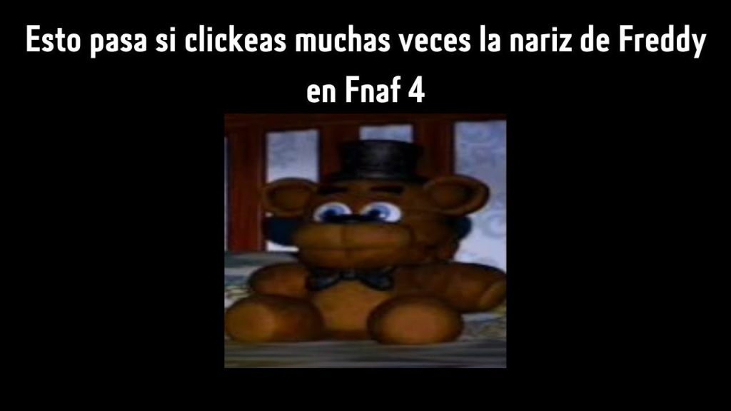 que pasa si le tocas la nariz a Qué pasa si tocas la nariz de Freddy Fnaf 1