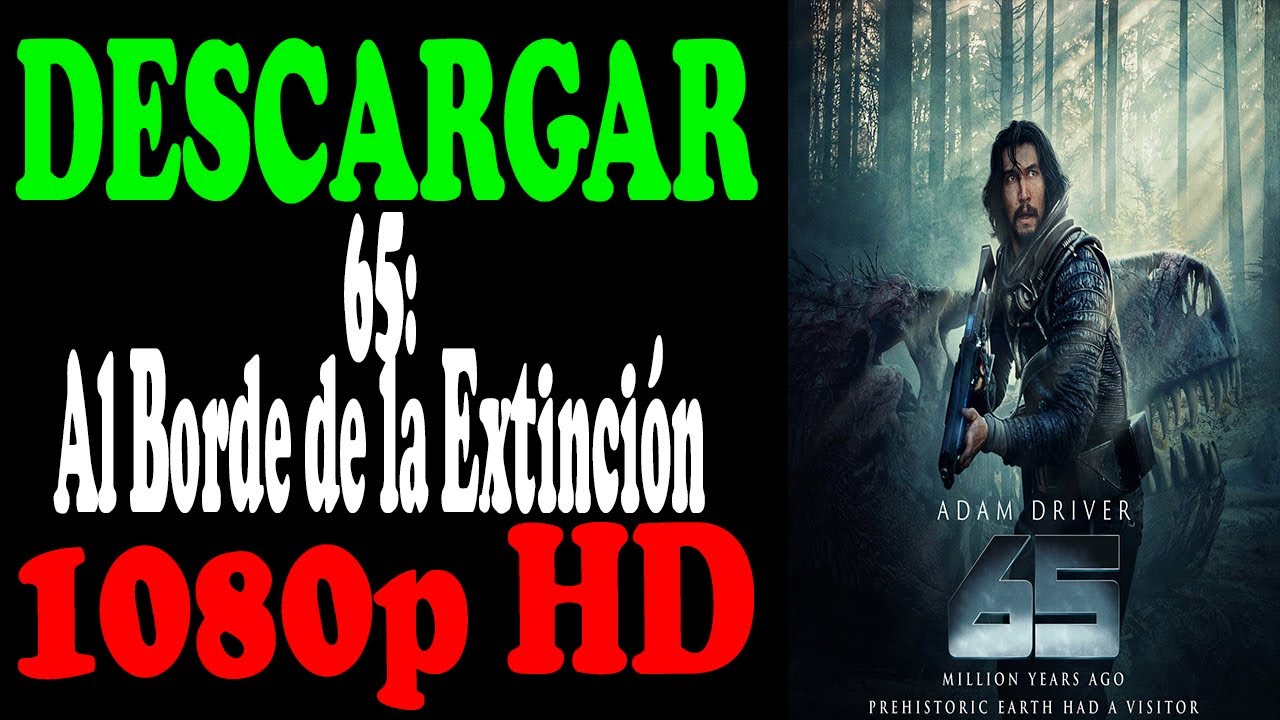 Descargar la pelicula 65 Al Borde De La Extincion Streaming en Mediafire Descargar la película 65: Al Borde De La Extinción Streaming en Mediafire