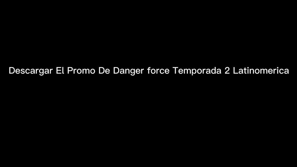 Download the Danger Force Season 2 series from Mediafire Download the Danger Force Season 2 series from Mediafire